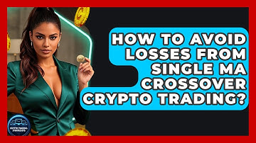 How To Avoid Losses From Single MA Crossover Crypto Trading? - Crypto Trading Strategists