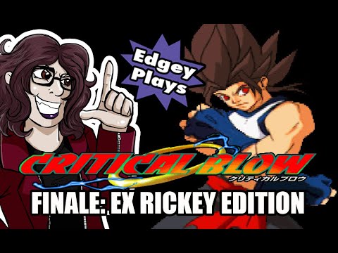 Edgey Plays Critical Blow FINALE: EX Rickey Edition
