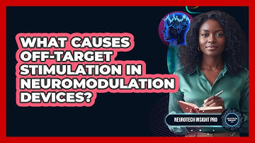 What Causes Off-Target Stimulation In Neuromodulation Devices?