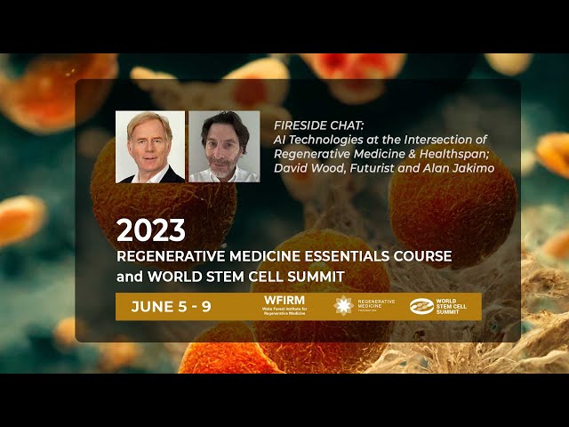 AI Technologies at the Intersection of Regenerative Medicine & Healthspan; David Wood & Alan Jakimo