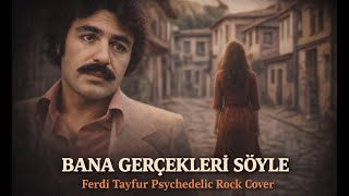 Bana Gerçekleri Söyle - Ferdi Tayfur’a Saygıyla Psychedelic Rock Cover