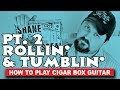 How to Play Rollin' & Tumblin on cigar box guitar - pt 2 - by Shane Speal