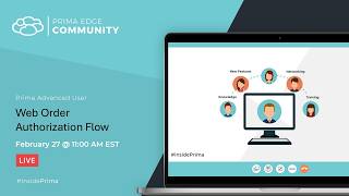 Prima Advanced User Forum - Web Order Authorization Flow