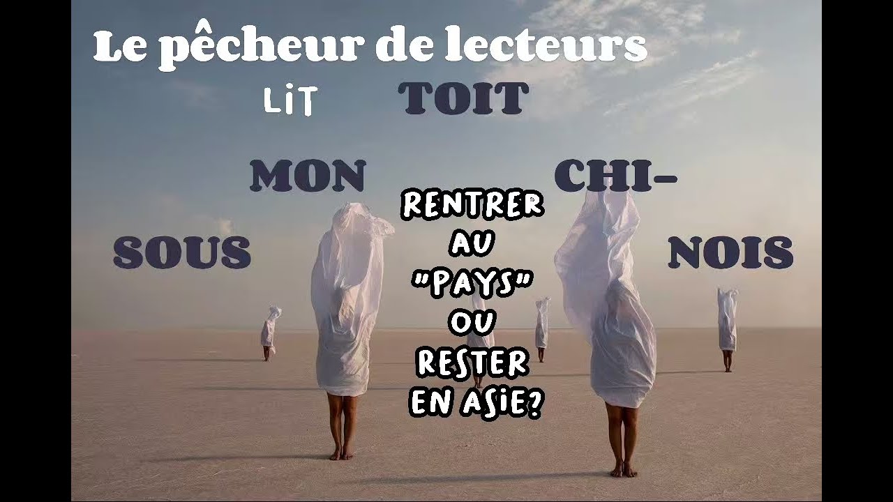 Le pêcheur lit "Sous mon toit chinois", chapitre XIX: On se prend une bâche