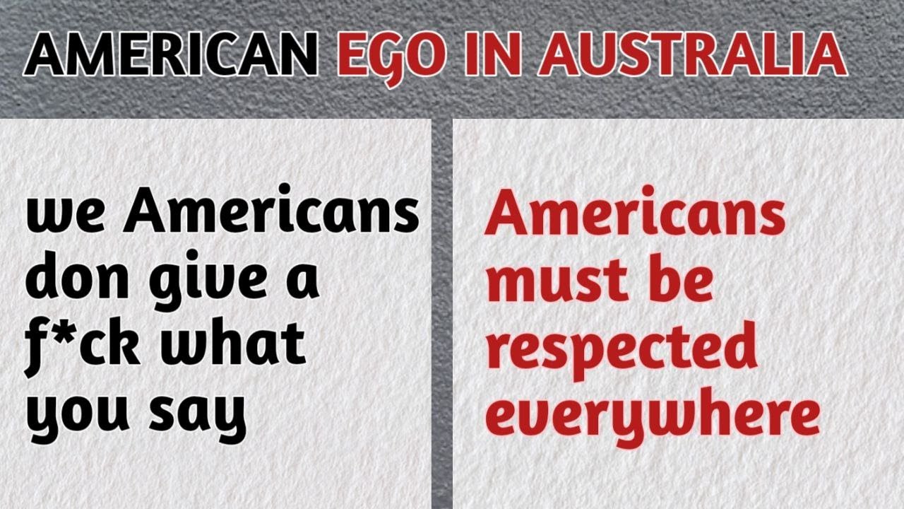 When American ego land them in trouble first time visiting Australia