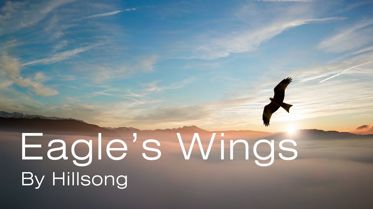 Hillsong   Eagles Wings Lyrics