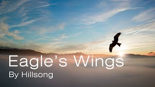 Video thumbnail of "Hillsong - Eagle's Wings (Lyrics)"