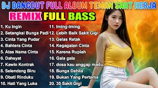 DJ DANGDUT NOSTALGIA 80,90AN 🔥 Teman Kerja Santai 🎧 Bass Empuk Enak Didengar ✨ VOL 224