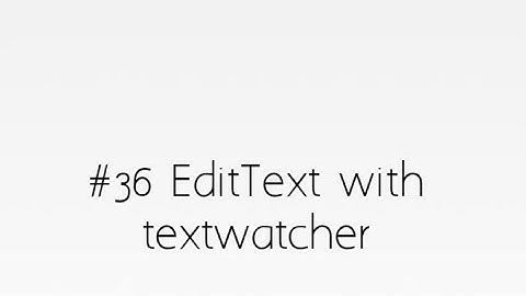 EditText with TextWatcher in ANdroid Studio In Hindi #36