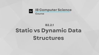 IB Computer Science B2.2.1 | Static vs Dynamic Data Structures