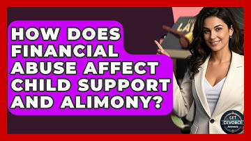 How Does Financial Abuse Affect Child Support And Alimony? - Get Divorce Answers