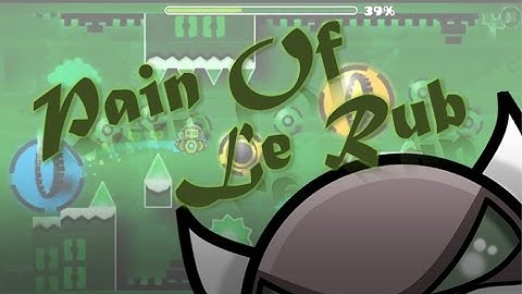 Geometry Dash- Pain Of Le Rub by Lumpy and WillFlame (1/3 Coins)