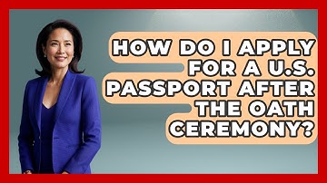 How Do I Apply For A U.S. Passport After The Oath Ceremony? - US Citizenship Immigration Guide