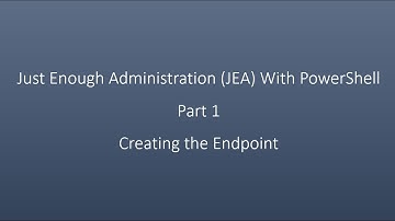 Just Enough Administration (JEA) With PowerShell  Part 1  Creating the Endpoint