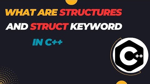 Complete Explanation of Structure in C++ | Struct keyword