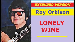 Roy Orbison - LONELY WINE (extended version)