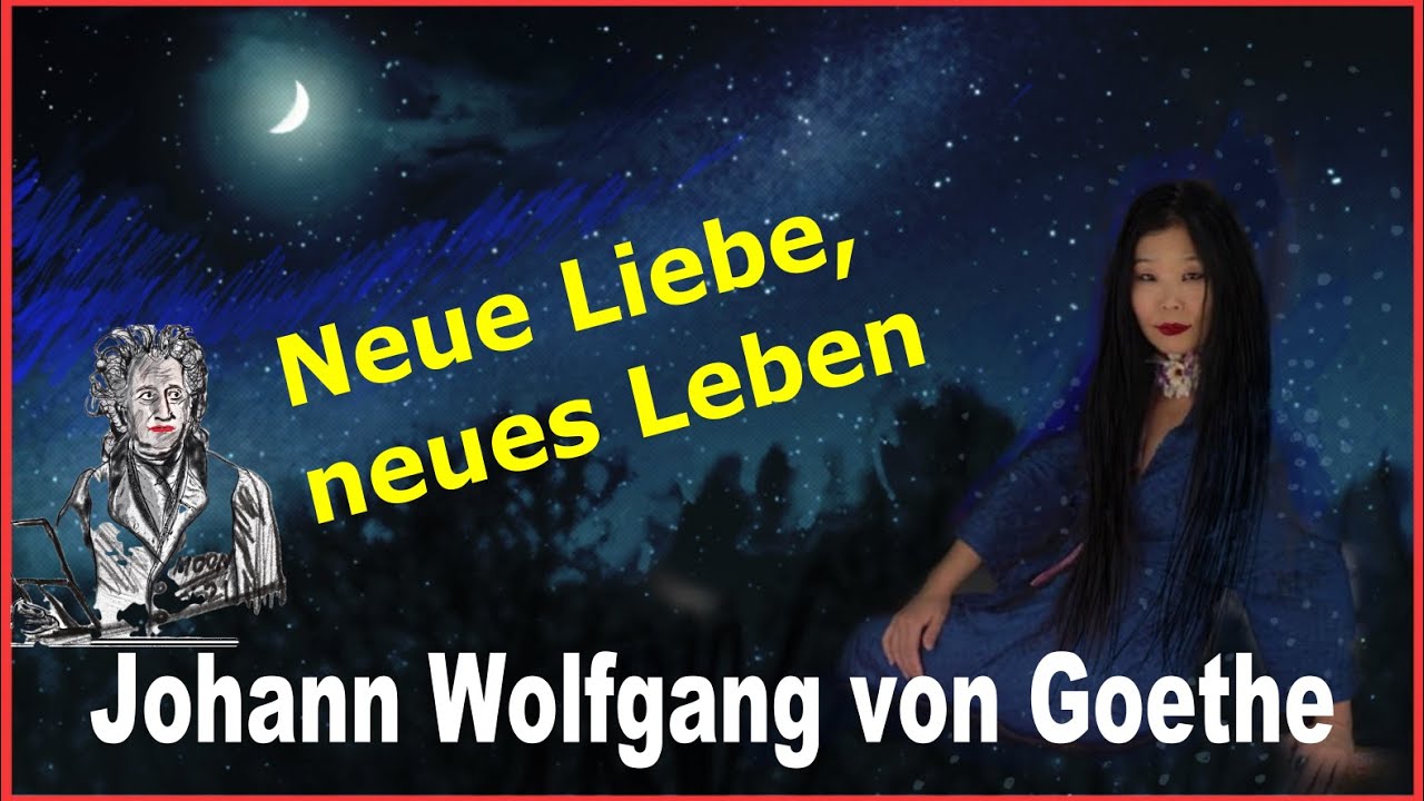Neue Liebe Neues Leben Goethe Rhetorische Mittel Neue Liebe, neues Leben/ Goethe/ Lesungen von Moon Suk - YouTube