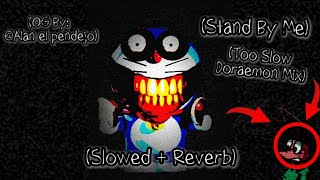 Stand By Me Oldv1 Slowed Reverb Too Slow - Doraemon Mix Og Fnf