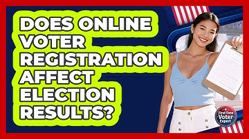 Does Online Voter Registration Affect Election Results? - First Time Voter Expert