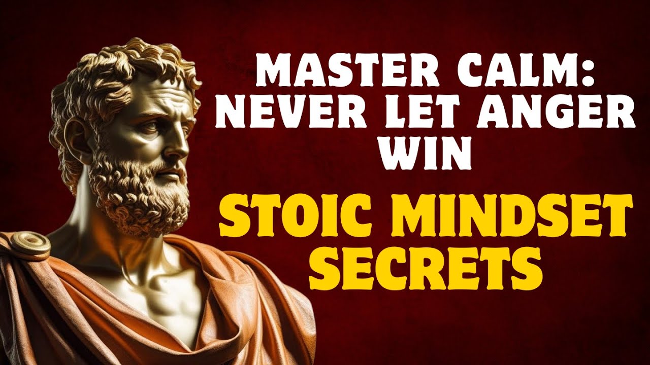 How to Stay Calm and Never Get Angry — Stoic Mindset Secrets - YouTube