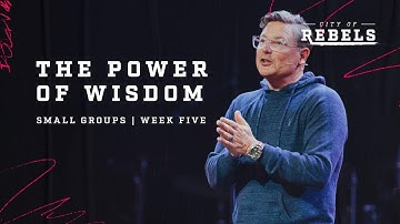 The Power of Wisdom | Small Groups | Week Five