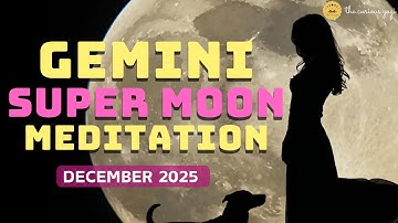 Gemini Super Full Moon Guided Meditation December 2025 | All Chakra Release 🌕✨