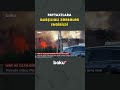 Rusiya və Ukrayna paytaxtındakı obyektlər qarşılıqlı zərbələrin hədəfinə çevrilib - Baku TV