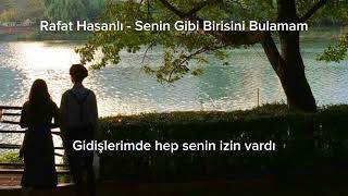 Rafat Hasanlı - Senin Gibi Birisini Bulamam (Sözleri) Resimi