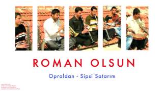 Nedim Kusan - Opraldan / Sipsi Satarım [Roman Olsun © 2008 Kalan Müzik]