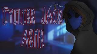 Shh... Dont Scream... Eyeless Jack Asmraudio Roleplay