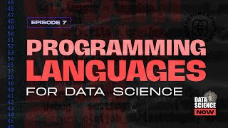 Data Science Now - S1:E7 Programming Languages for Data Science