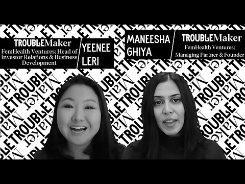 Maneesha Ghiya & Yeenee Leri: FemHealth Ventures