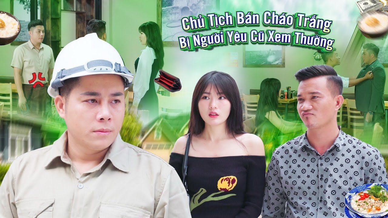 CHỦ TỊCH BÁN CHÁO TRẮNG BỊ NGƯỜI YÊU CŨ XEM THƯỜNG VÀ CÁI KẾTl PHIM TÌNH CẢM HAY NHẤT GÃY MOVIE
