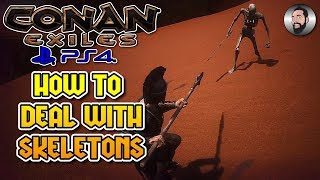 How To Deal With Skeletons | Conan Exiles | PS4