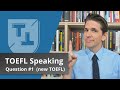 New TOEFL - Speaking Question 1 - Sample Questions and Answers Included