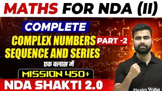 NDA Maths: Complex Numbers (Part 02), Sequence and Series | NDA Shakti 2.0, 2024
