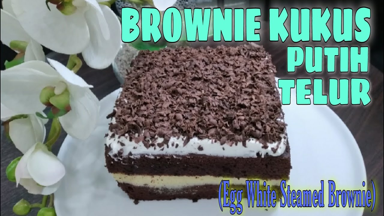 Brownies Kukus Putih Telur Lembut Egg White Steamed Brownie YouTube