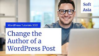 How to Change the Author of a WordPress Post | WordPress Tutorial 2021