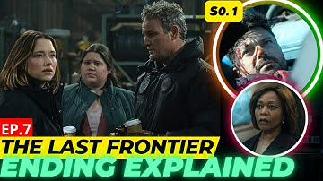The Last Frontier Episode 7 Ending Explained