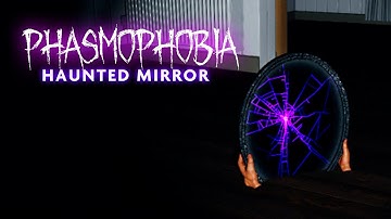 Haunted Mirror How To | Phasmophobia Guide