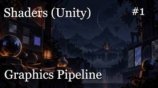 Shaders - Graphics Pipeline - 1 (Unity)