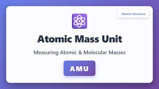 Atomic Mass Unit (AMU) Explained | Measuring Atomic & Molecular Masses | Chemistry Basics