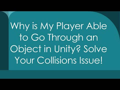 Why is My Player Able to Go Through an Object in Unity? Solve Your Collisions Issue!