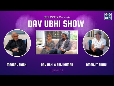 Dav Ubhi Show Ep. 4 | Part 2 with Mangal Singh & Amarjit Sidhu | Bill TV UK | Dav Ubhi & Brij Kumar
