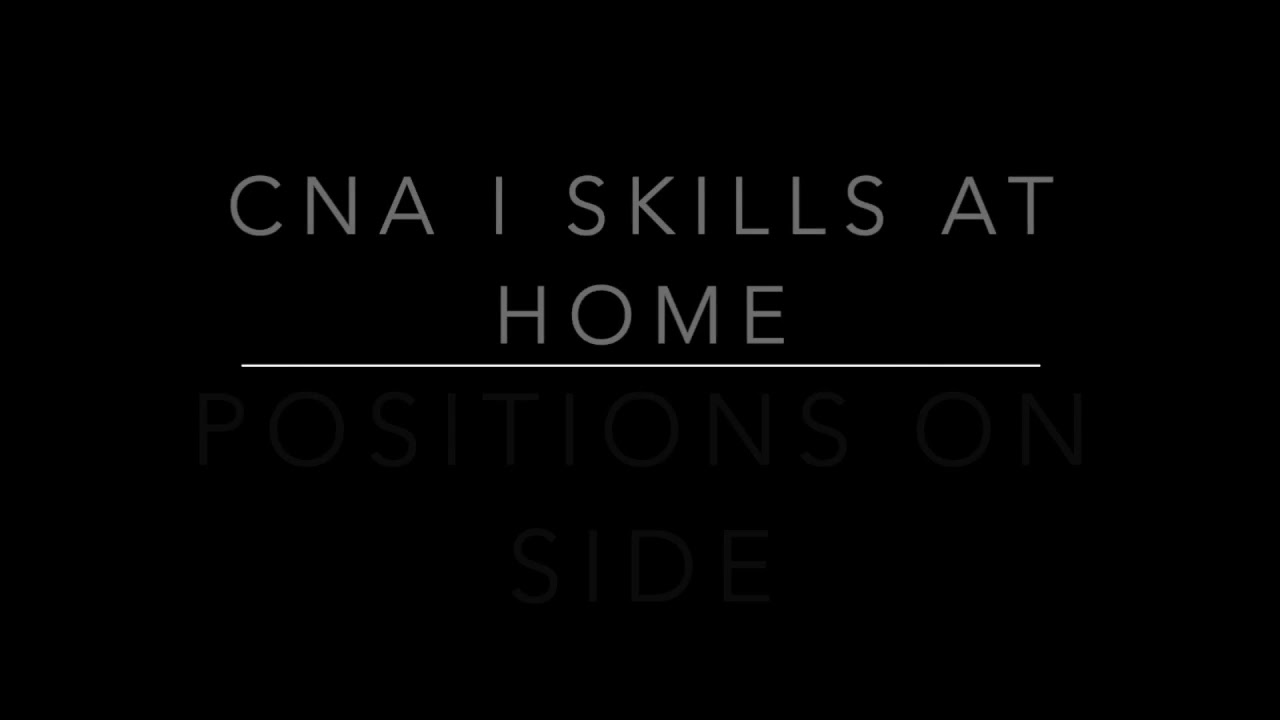 CNA I Positions on Side at home YouTube