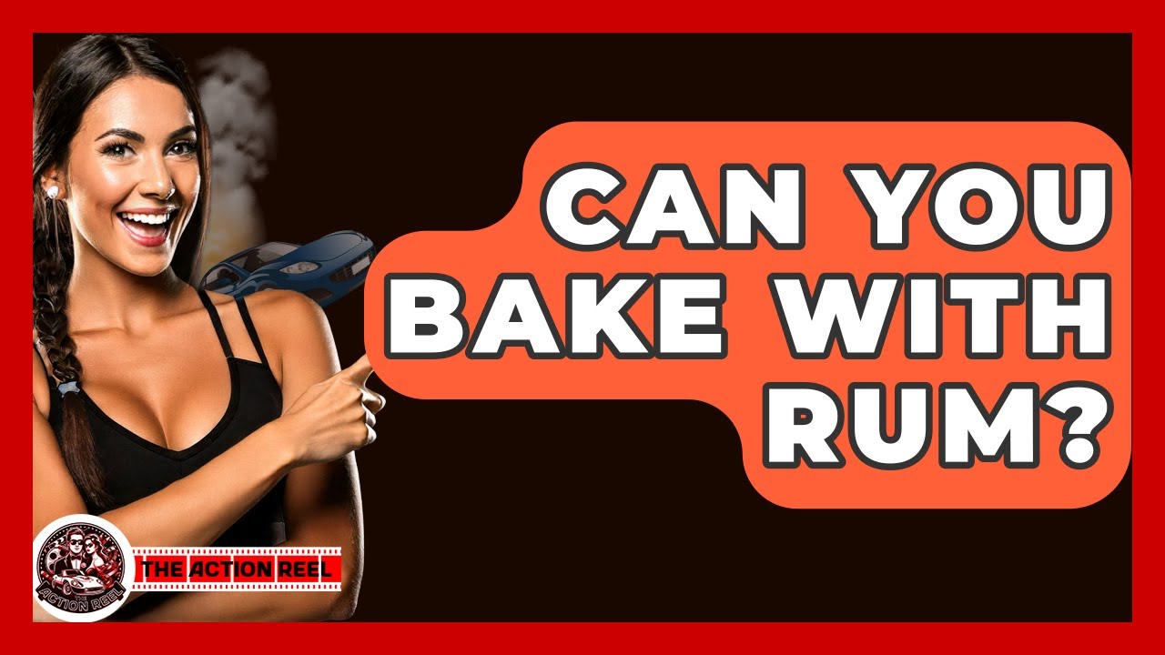Can You Bake With Rum? - The Action Reel