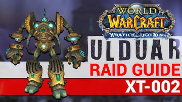 Ulduar XT-002 - Wrath of the Lich King - Ulduar Raid Boss Guide