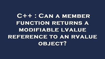 C++ : Can a member function returns a modifiable lvalue reference to an rvalue object?