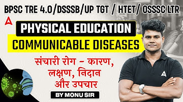 BPSC TRE 4.0/DSSSB/UP TGT/HTET/OSSSC LTR 2024 | Physical Education - Communicable diseases