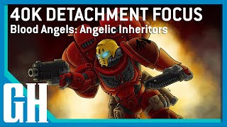 Famous 40k Detachment Focus - Blood Angels: Angelic Inheritors Profile